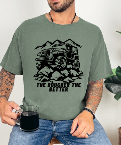 The Rougher The Better Tee