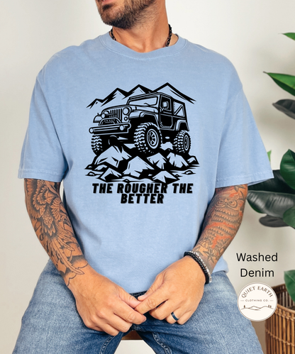 The Rougher The Better Tee
