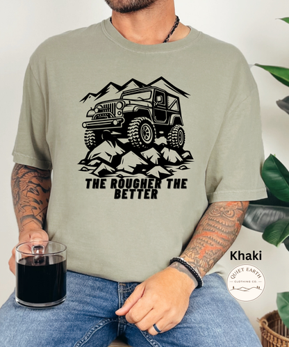The Rougher The Better Tee