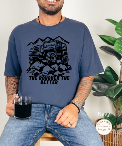The Rougher The Better Tee